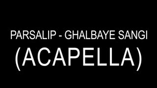 Ghalbaye Sangi ( acapella