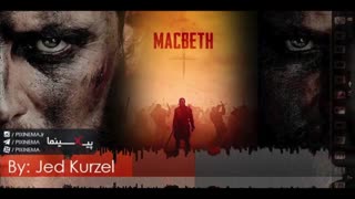 موسیقی متن فیلم مکبث اثر جد کورزل (Macbeth,2015)