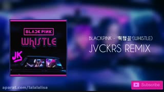 ریمیکس آهنگwhistle ازBLACK PINK