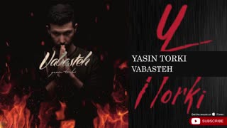 آهنگ یاسین ترکی وابسته - Yasin Torki Vabasteh